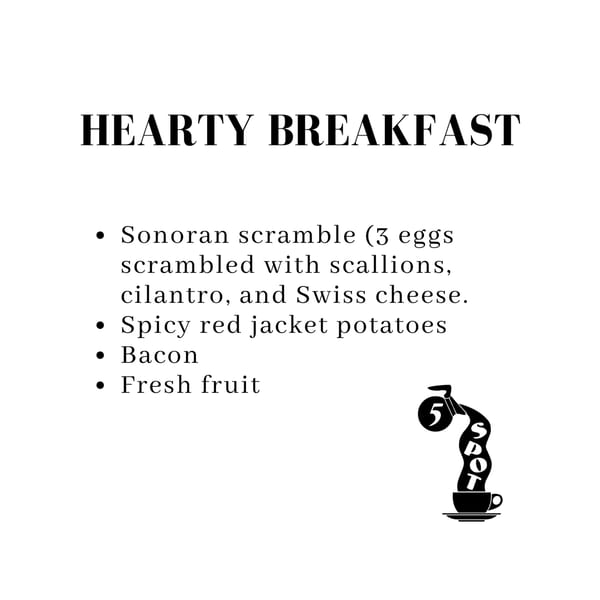 A menu for 5 Spot's Hearty Breakfast, listing Sonoran scramble, potatoes, bacon, and fruit.