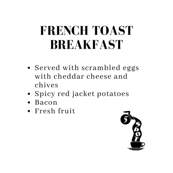 A menu for 5 Spot's French Toast Breakfast, listing scrambled eggs, potatoes, bacon, and fruit.